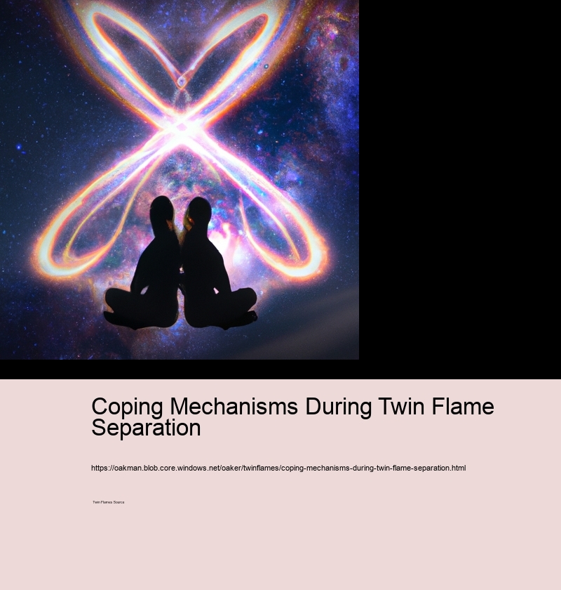 Coping Mechanisms During Twin Flame Separation